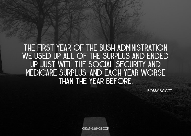 The first year of the Bush administration we used up al