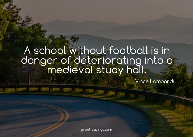 A school without football is in danger of deteriorating