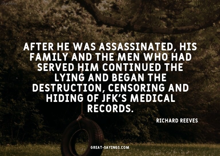 After he was assassinated, his family and the men who h