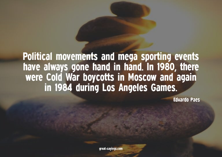 Political movements and mega sporting events have alway