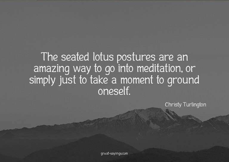 The seated lotus postures are an amazing way to go into