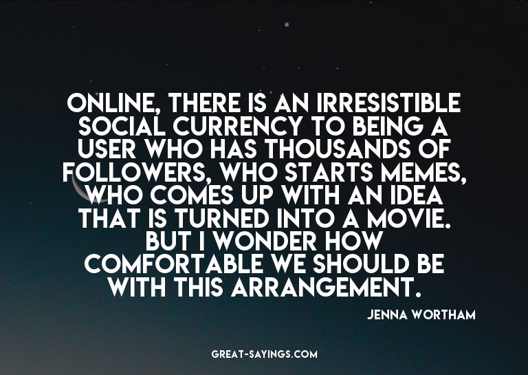 Online, there is an irresistible social currency to bei