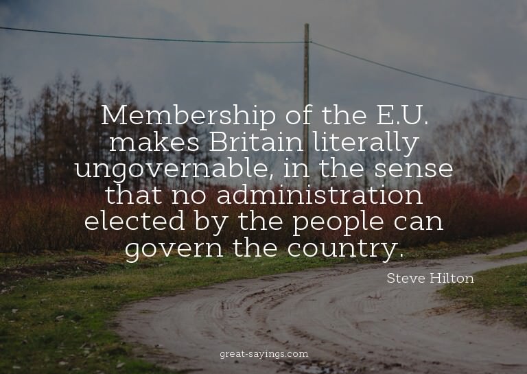 Membership of the E.U. makes Britain literally ungovern