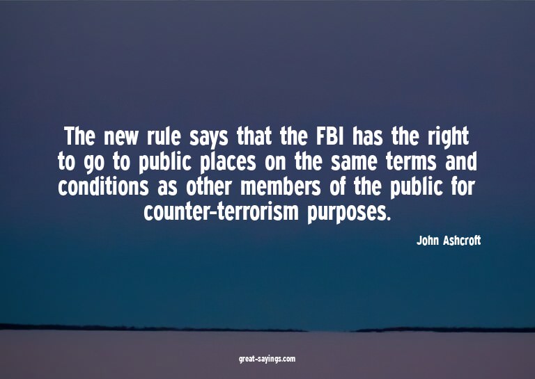 The new rule says that the FBI has the right to go to p