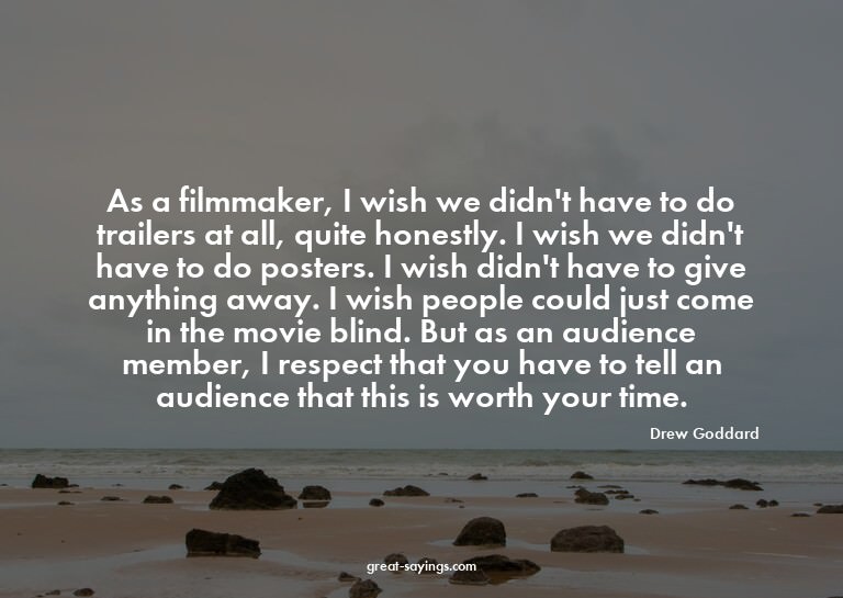 As a filmmaker, I wish we didn't have to do trailers at