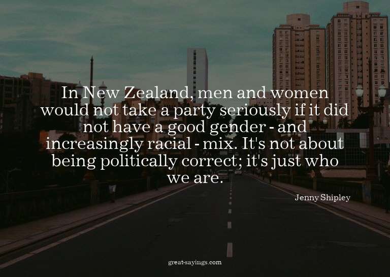 In New Zealand, men and women would not take a party se