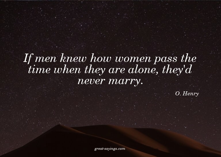 If men knew how women pass the time when they are alone