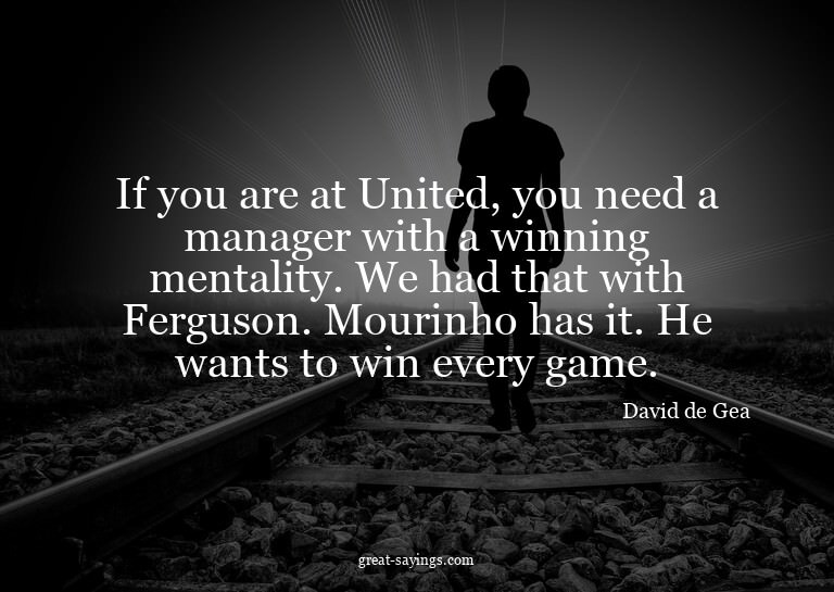 If you are at United, you need a manager with a winning