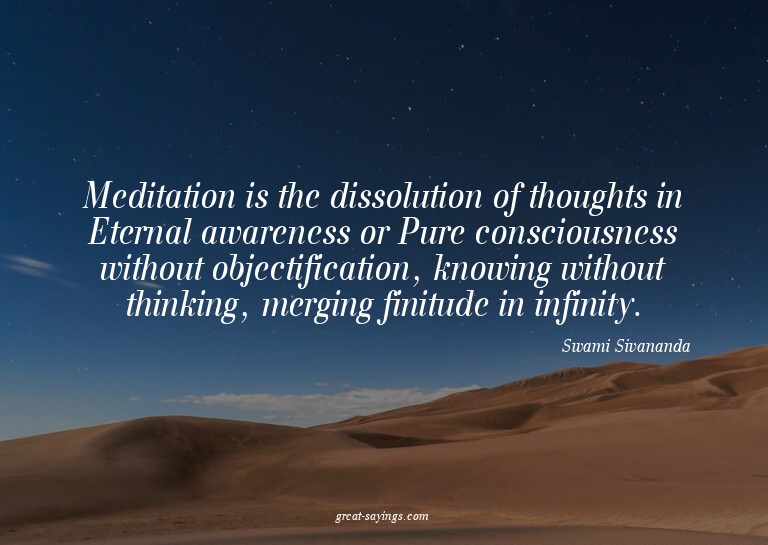 Meditation is the dissolution of thoughts in Eternal aw
