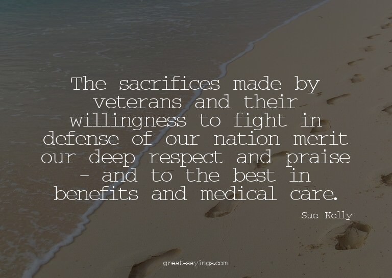 The sacrifices made by veterans and their willingness t