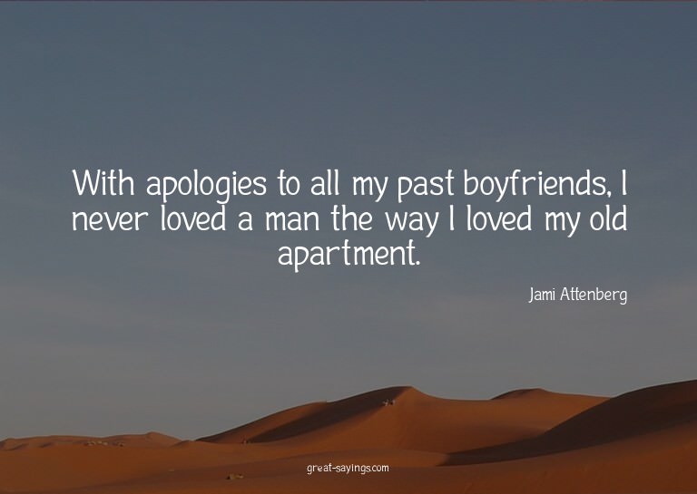 With apologies to all my past boyfriends, I never loved