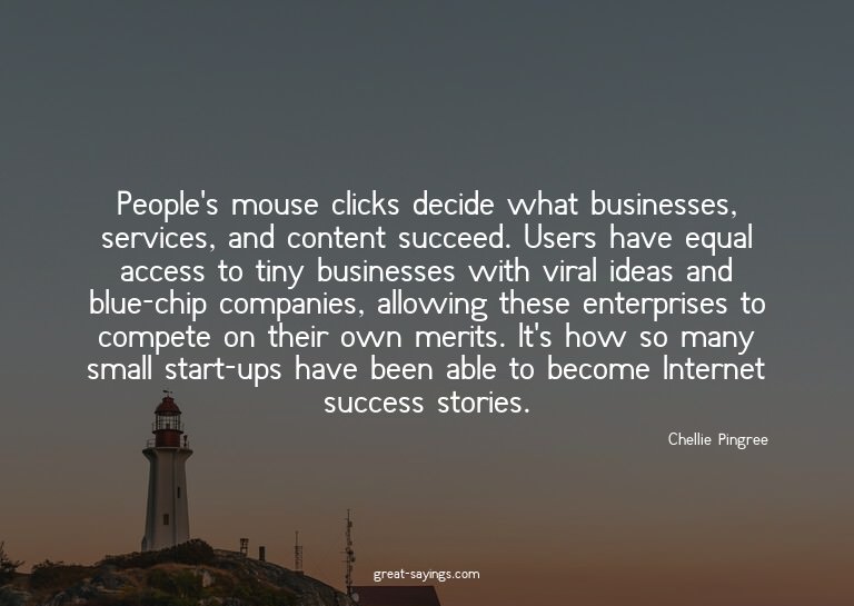People's mouse clicks decide what businesses, services,
