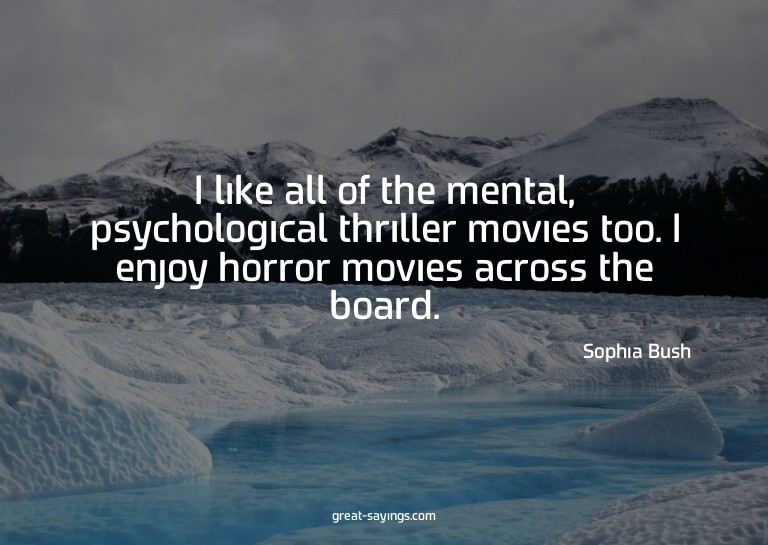 I like all of the mental, psychological thriller movies