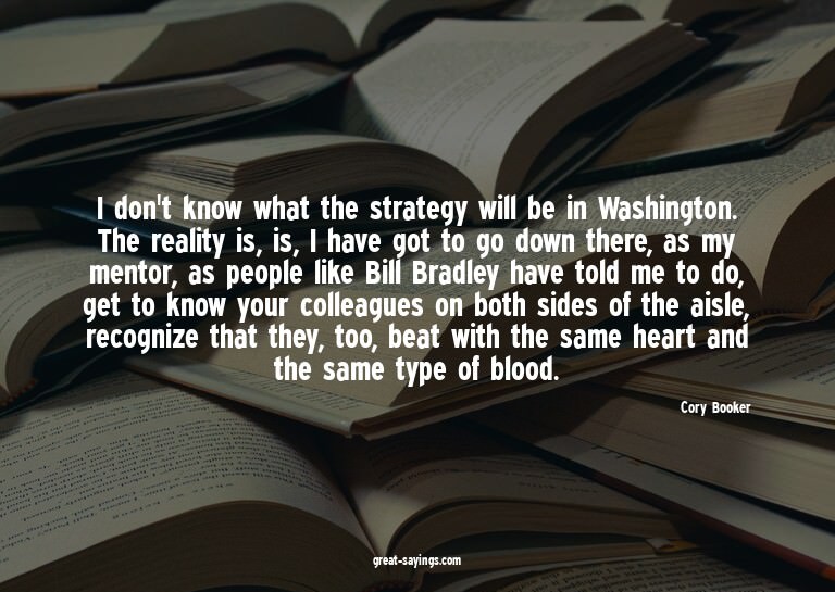 I don't know what the strategy will be in Washington. T