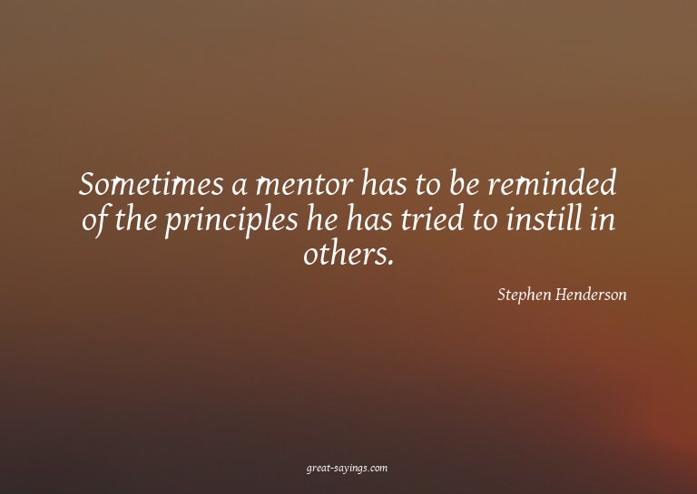 Sometimes a mentor has to be reminded of the principles