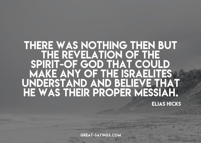 There was nothing then but the revelation of the spirit