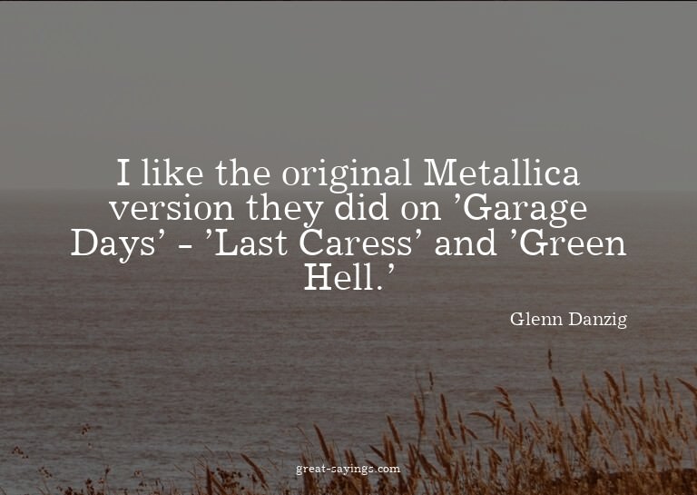 I like the original Metallica version they did on 'Gara