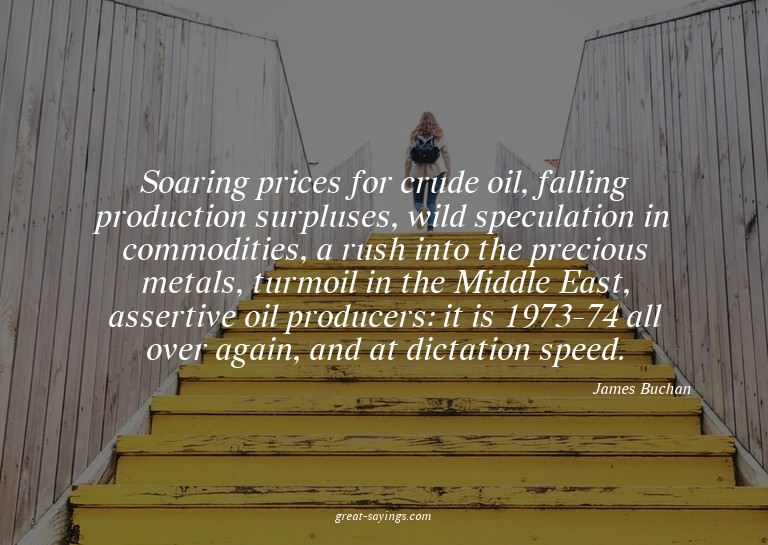 Soaring prices for crude oil, falling production surplu