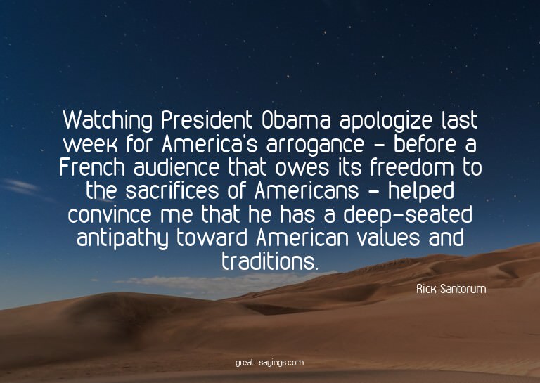 Watching President Obama apologize last week for Americ