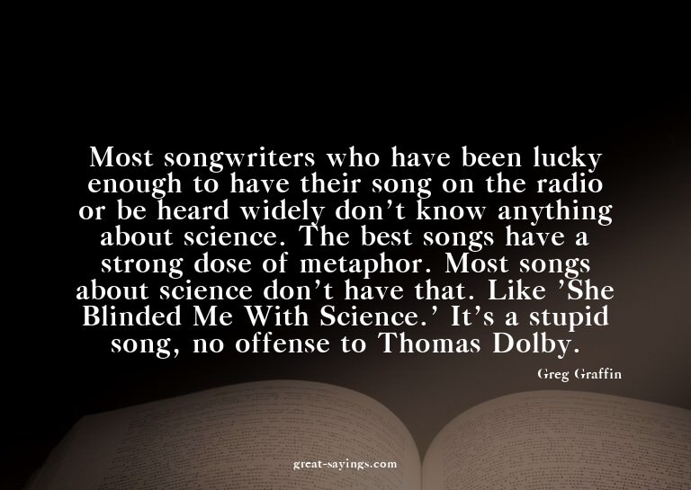 Most songwriters who have been lucky enough to have the