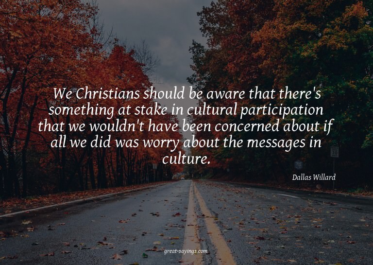 We Christians should be aware that there's something at