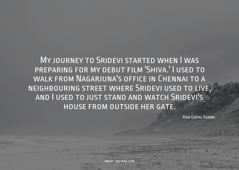 My journey to Sridevi started when I was preparing for