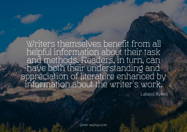 Writers themselves benefit from all helpful information