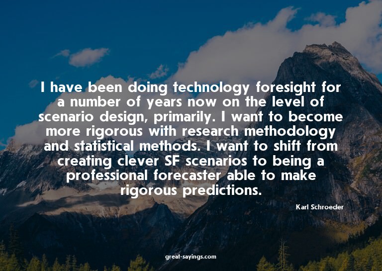 I have been doing technology foresight for a number of