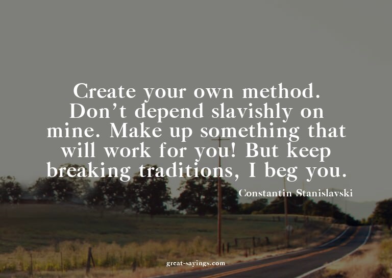 Create your own method. Don't depend slavishly on mine.