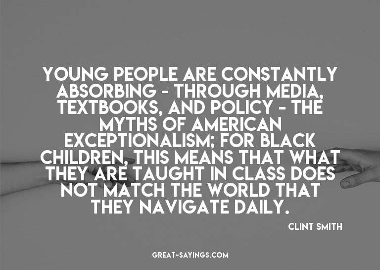 Young people are constantly absorbing - through media,