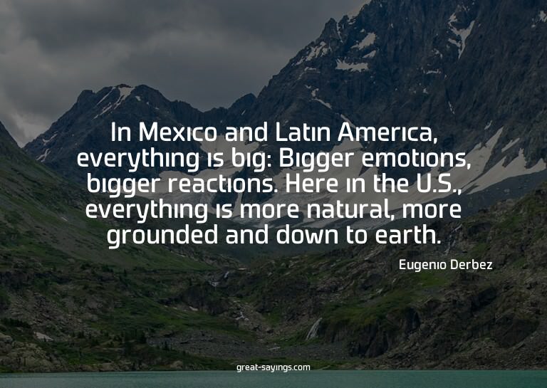 In Mexico and Latin America, everything is big: Bigger