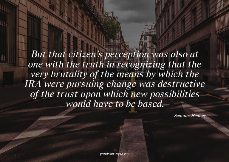 But that citizen's perception was also at one with the