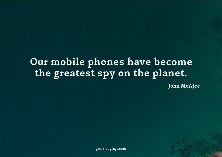 Our mobile phones have become the greatest spy on the p