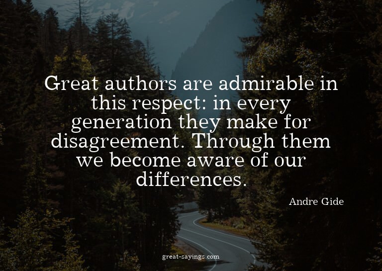 Great authors are admirable in this respect: in every g