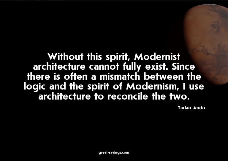 Without this spirit, Modernist architecture cannot full
