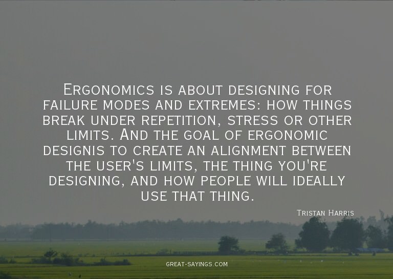 Ergonomics is about designing for failure modes and ext