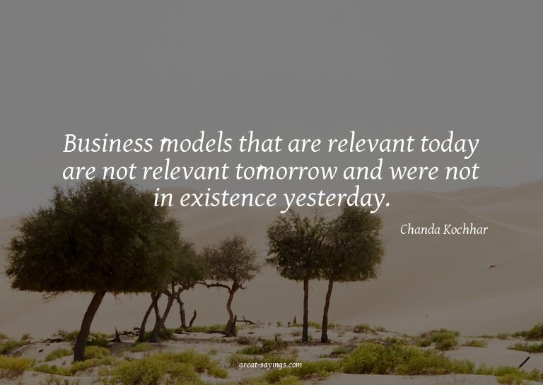 Business models that are relevant today are not relevan