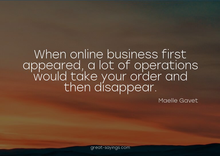 When online business first appeared, a lot of operation
