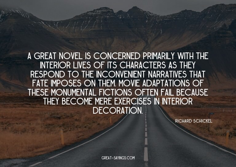 A great novel is concerned primarily with the interior