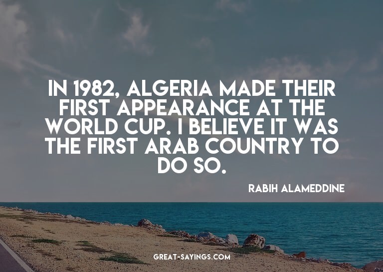 In 1982, Algeria made their first appearance at the Wor