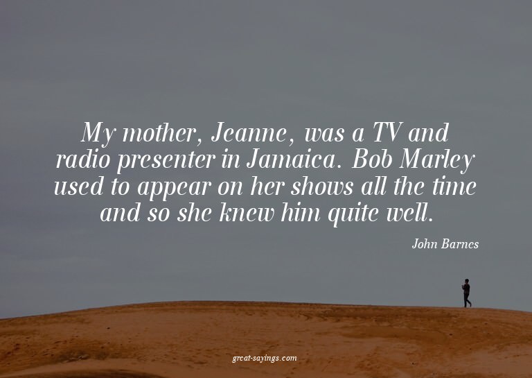 My mother, Jeanne, was a TV and radio presenter in Jama