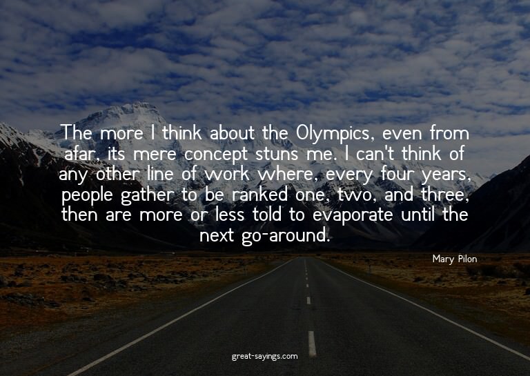 The more I think about the Olympics, even from afar, it