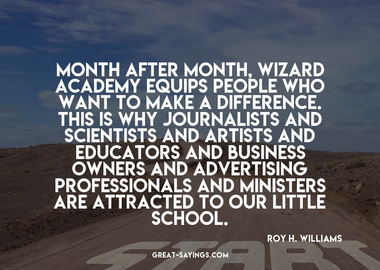 Month after month, Wizard Academy equips people who wan