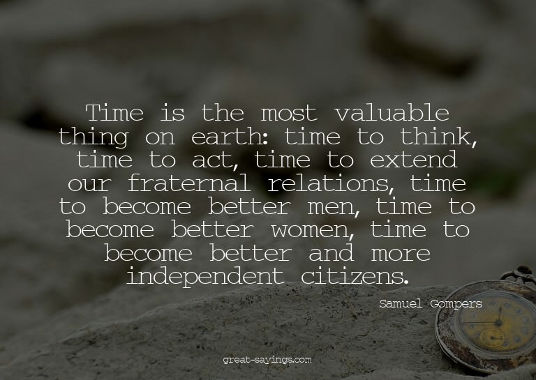 Time is the most valuable thing on earth: time to think