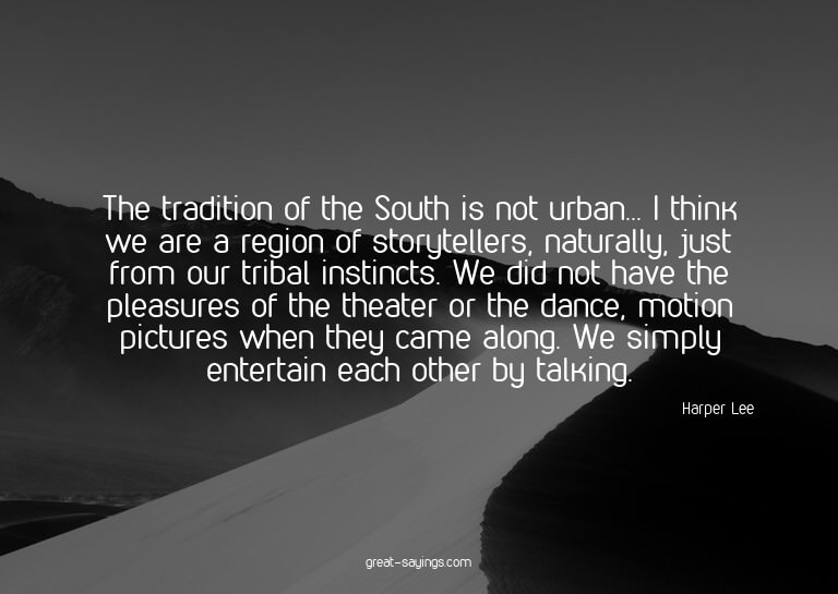 The tradition of the South is not urban... I think we a