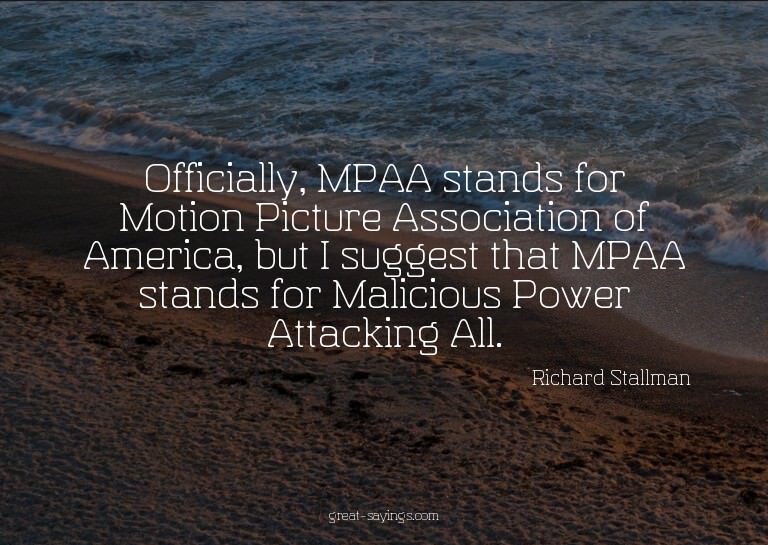 Officially, MPAA stands for Motion Picture Association