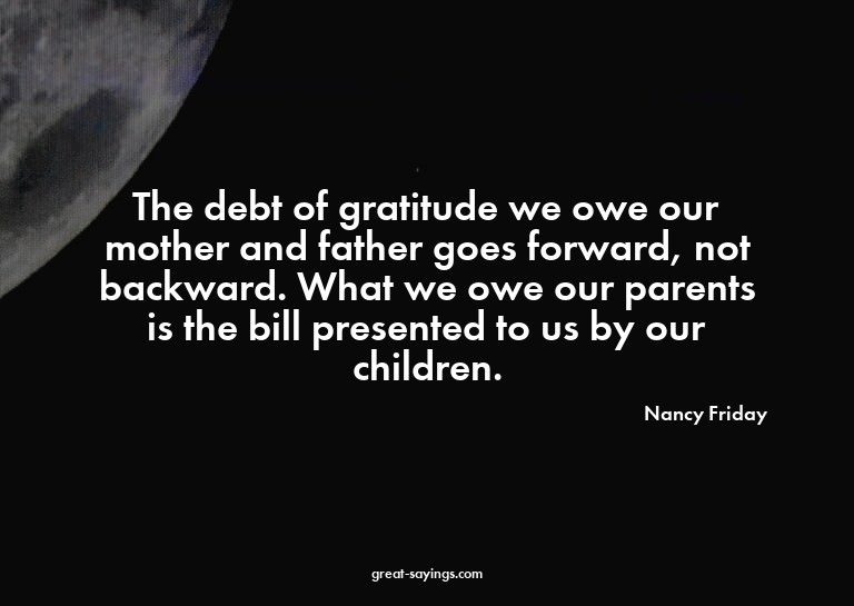 The debt of gratitude we owe our mother and father goes