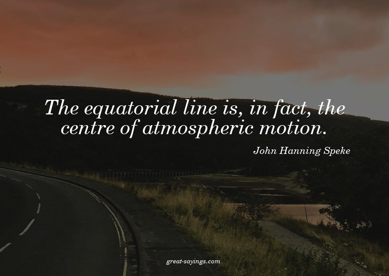 The equatorial line is, in fact, the centre of atmosphe