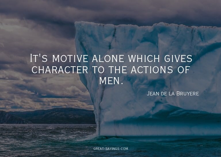 It's motive alone which gives character to the actions