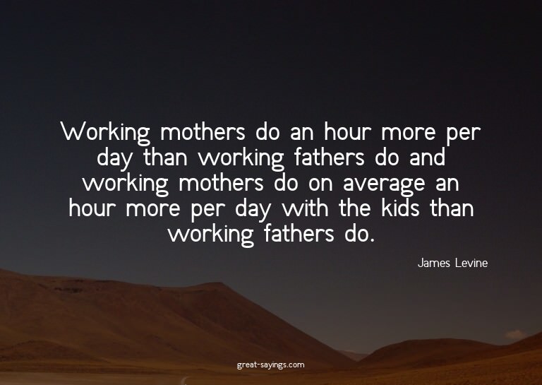 Working mothers do an hour more per day than working fa